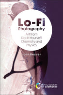 Lo-Fi Photography : Art from Do-It-Yourself Chemistry and Physics-9781839165115