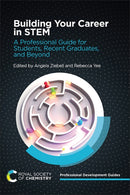 Building Your Career in STEM : A Professional Guide for Students, Recent Graduates, and Beyond-9781839167119