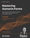 Mastering Xamarin.Forms : App architecture techniques for building multi-platform, native mobile apps with Xamarin.Forms 4, 3rd Edition-9781839213380