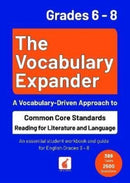 The Vocabulary Expander: Common Core Standards Reading for Literature and Language Grades 6 - 8 : An essential student workbook and guide for English Grades 6 - 8 with 389 tasks and 2500 questions-9781839250903