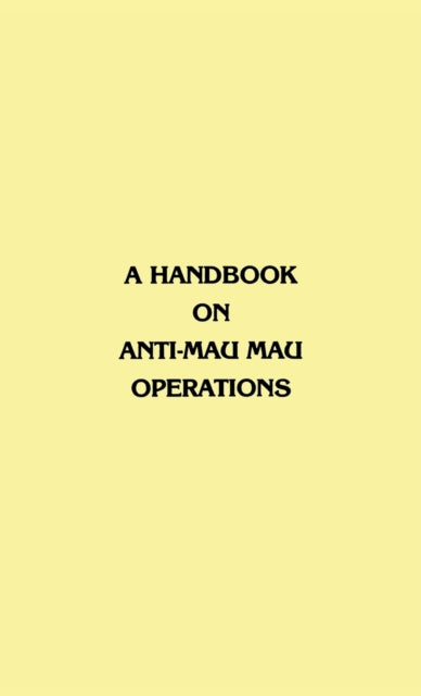 A Handbook on Anti-Mau Mau Operations-9781839310553