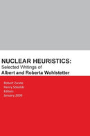 Nuclear Heuristics Selected Writings of Albert and Roberta Wohlstetter-9781839310966