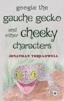 Google the Gauche Gecko and Other Cheeky Characters-9781839345180