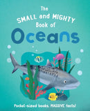 The Small and Mighty Book of Oceans : Pocket-sized books, MASSIVE facts!-9781839351372