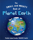 The Small and Mighty Book of Planet Earth : Pocket-sized books, MASSIVE facts!-9781839351396