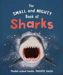 The Small and Mighty Book of Sharks : Pocket-sized books, MASSIVE facts!-9781839351754