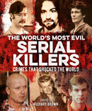 The World's Most Evil Serial Killers : Crimes that Shocked the World-9781839401084