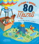 Around the World in 80 Mazes : Fantastic Mazes, Fun Facts, and More!-9781839407246