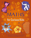 Maths for Curious Kids : An Illustrated Introduction to Numbers, Geometry, Computing, and More!-9781839408373