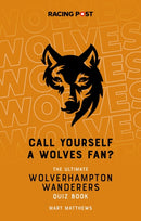 Call Yourself a Wolves Fan? : The Ultimate Wolverhampton Wanderers Quiz Book-9781839500756