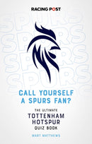 Call Yourself a Spurs Fan? : The Tottenham Hotspur Quiz Book-9781839500763