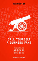 Call Yourself a Gunners Fan? : The Arsenal Quiz Book-9781839500787