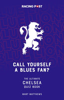 Call Yourself a Blues Fan? : The Ultimate Chelsea Quiz Book-9781839501012