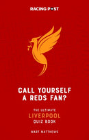 Call Yourself a Reds Fan? : The Ultimate Liverpool Quiz Book-9781839501043