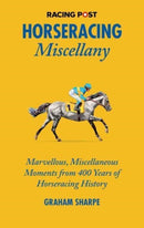 The Racing Post Horseracing Miscellany : Marvellous, Miscellaneous Moments from 400 years of Horseracing History-9781839501074