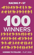 Racing Post 100 Winners : Horses to Follow Flat 2024-9781839501456
