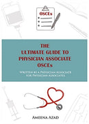 The Ultimate Guide To Physician Associate OSCE's : Written by a Physician Associate for Physician Associates-9781839523090