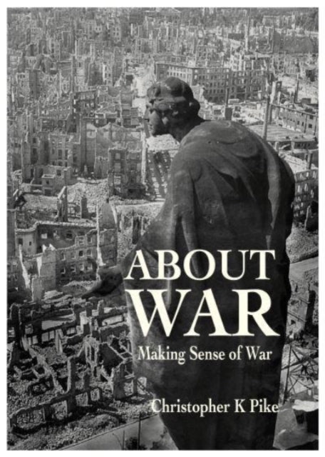ABOUT WAR : Making Sense of War-9781839523786