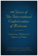 100 Years of The International Confederation of Midwives : Empowering Midwives and Empowering Women-9781839525292