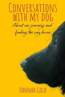 Conversations With My Dog : About our journeys and finding the way home-9781839525865