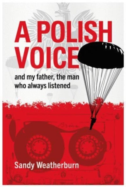 A Polish Voice : and my father, the man who always listened-9781839526152