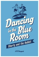 Dancing In The Blue Room : Shorty and the Rabbit-9781839526473