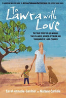 To Lawra with Love : The True Story of One Woman, Two Villages, Infinite Optimism and Thousands of Lives Changed-9781839526978
