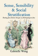 Sense, Sensibility & Social Stratification : Reading Jane Austen through an Anthropological Lens-9781839527029