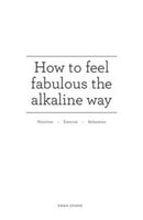 How to feel fabulous the alkaline way : Nutrition : Exercise : Relaxation-9781839527494