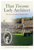 That Tiresome Lady Architect : The life and the work of Annabel Dott-9781839527685