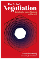 The Art of Negotiation : Navigating the Realms of Business and the Mind-9781839528323