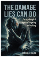 The Damage Lies Can Do : The psychological legacy of targeting and bullying-9781839528422