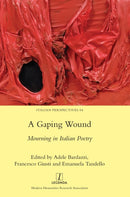 A Gaping Wound : Mourning in Italian Poetry-9781839540493