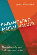 Endangered Moral Values : Nigeria's Search for Love, Truth, Justice and Intimacy-9781839732102