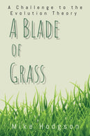 A Blade of Grass : A Challenge to the Evolution Theory-9781839751028