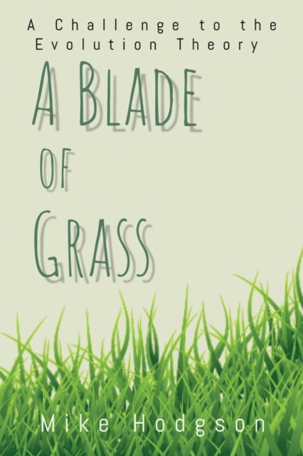 A Blade of Grass : A Challenge to the Evolution Theory-9781839751028