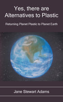 Yes, There are Alternatives to Plastic : Returning Planet Plastic to Planet Earth-9781839757662