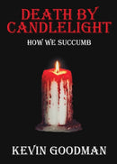 Death By Candlelight : How We Succumb-9781839759772