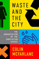 Waste and the City : The Crisis of Sanitation and the Right to Citylife-9781839760549