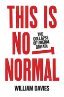 This is Not Normal : The Collapse of Liberal Britain-9781839760990