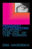 Feminist Antifascism : Counterpublics of the Common-9781839761164