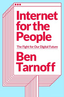 Internet for the People : The Fight for Our Digital Future-9781839762024