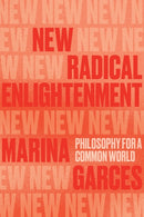 New Radical Enlightenment : Philosophy for a Common World-9781839762987