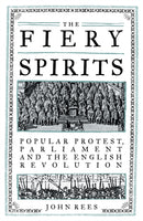 The Fiery Spirits : Popular Protest, Parliament and the English Revolution-9781839763151