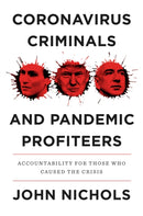 Coronavirus Criminals and Pandemic Profiteers : Accountability for Those Who Caused the Crisis-9781839763779