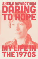 Daring to Hope : My Life in the 1970s-9781839763892