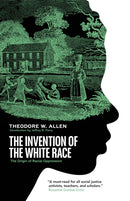 The Invention of the White Race : The Origin of Racial Oppression-9781839763922