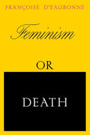 Feminism or Death : How the Women's Movement Can Save the Planet-9781839764400