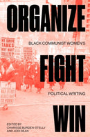 Organize, Fight, Win : Black Communist Women's Political Writing-9781839764974