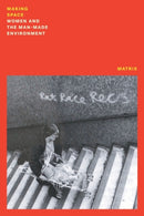 Making Space : Women and the Man Made Environment-9781839765711